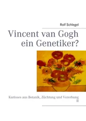 Schlegel |  Vincent van Gogh ein Genetiker? | Buch |  Sack Fachmedien