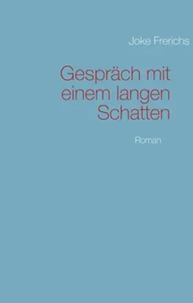 Frerichs | Gespräch mit einem langen Schatten | Buch | 978-3-7322-3572-8 | sack.de