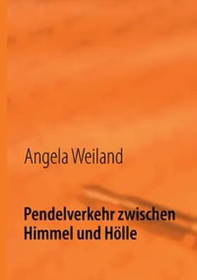 Weiland |  Pendelverkehr zwischen Himmel und Hölle | Buch |  Sack Fachmedien