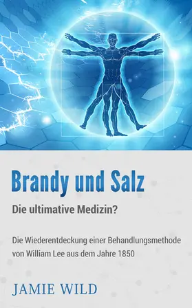 Wild |  Brandy und Salz - Die ultimative Medizin? | eBook | Sack Fachmedien