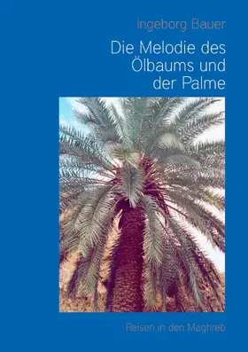 Bauer |  Die Melodie des Ölbaums und der Palme | eBook | Sack Fachmedien