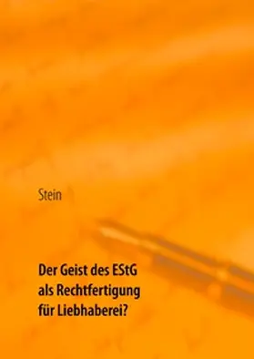 Stein |  Der Geist des EStG als Rechtfertigung für Liebhaberei? | Buch |  Sack Fachmedien