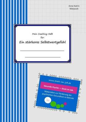 Matyssek |  Mein Coaching-Heft für ein stärkeres Selbstwertgefühl | Buch |  Sack Fachmedien