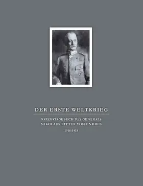 Haug |  Der Erste Weltkrieg. Kriegstagebuch des Generals Nikolaus Ritter von Endres | eBook | Sack Fachmedien