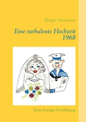 Neumann |  Eine turbulente Hochzeit 1968 | Buch |  Sack Fachmedien