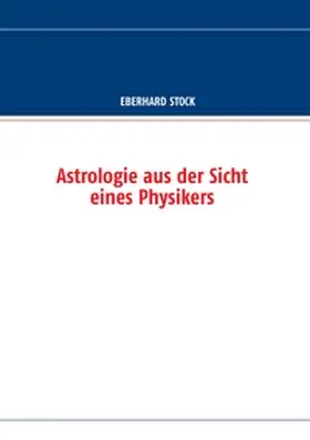 Stock |  Astrologie aus der Sicht eines Physikers | Buch |  Sack Fachmedien