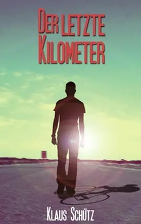 Schütz |  Der letzte Kilometer | Buch |  Sack Fachmedien