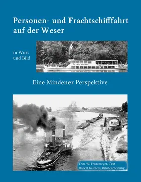Franzmeyer / Kauffeld |  Kleine Geschichte der  Personen- und Frachtschifffahrt auf der Ober- und Mittelweser in Wort und Bild | eBook | Sack Fachmedien