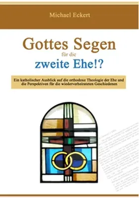 Eckert |  Gottes Segen für die zweite Ehe!? | Buch |  Sack Fachmedien