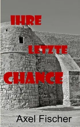 Fischer |  Ihre letzte Chance | Buch |  Sack Fachmedien