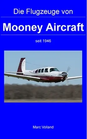 Volland |  Die Flugzeuge von Mooney Aircraft | Buch |  Sack Fachmedien