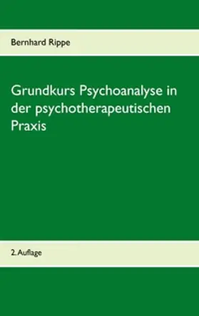 Rippe |  Grundkurs Psychoanalyse in der psychotherapeutischen Praxis | Buch |  Sack Fachmedien