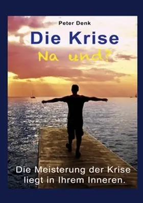 Denk |  Die Krise - na und? | Buch |  Sack Fachmedien