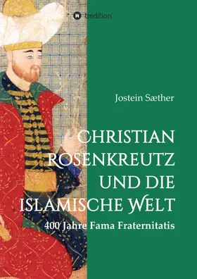 Sæther | Christian Rosenkreutz und die islamische Welt | Buch | 978-3-7323-0800-2 | sack.de
