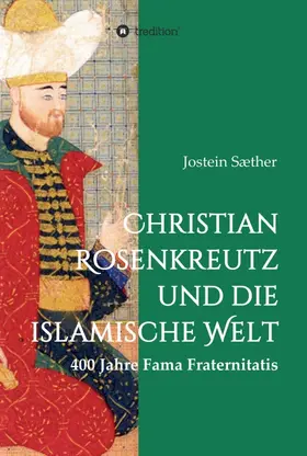 Sæther |  Christian Rosenkreutz und die islamische Welt | Buch |  Sack Fachmedien