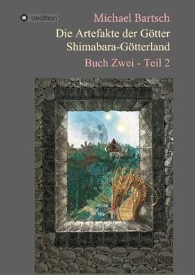 Bartsch |  Die Artefakte der Götter - Shimabara-Götterland | Buch |  Sack Fachmedien