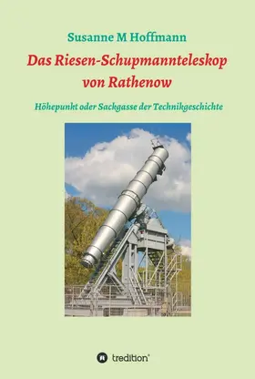 Hoffmann |  Das Riesen-Schupmannteleskop von Rathenow | Buch |  Sack Fachmedien