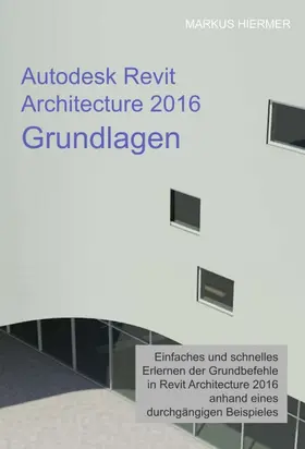 Hiermer |  Autodesk Revit Architecture 2016 Grundlagen | Buch |  Sack Fachmedien