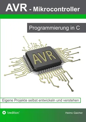 Gaicher |  AVR Mikrocontroller - Programmierung in C | Buch |  Sack Fachmedien