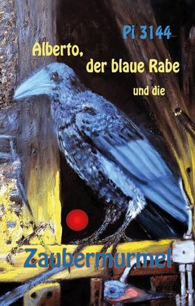 Pi |  Alberto, der blaue Rabe und die Zaubermurmel | Buch |  Sack Fachmedien