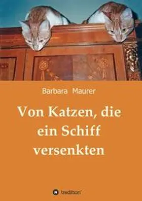 Maurer |  Von Katzen, die ein Schiff versenkten | Buch |  Sack Fachmedien