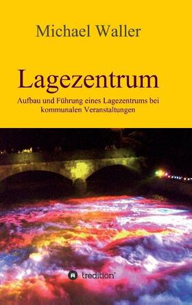 Waller |  Lagezentrum | Buch |  Sack Fachmedien