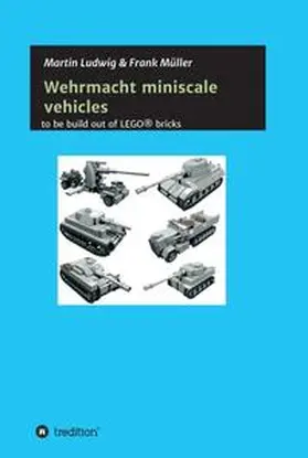 Ludwig / Müller |  Miniscale Wehrmacht vehicles instructions | Buch |  Sack Fachmedien