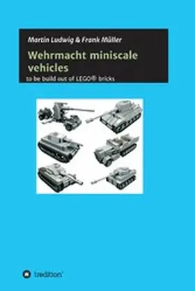 Ludwig / Müller |  Miniscale Wehrmacht vehicles instructions | eBook | Sack Fachmedien