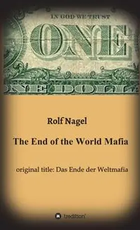Nagel |  The End of the World Mafia | Buch |  Sack Fachmedien