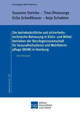 Steinke / Nienhaus / Ohnesorge |  Die betriebsärztliche und sicherheitstechnische Betreuung in Klein- und Mittelbetrieben der Berufsgenossenschaft für Gesundheitsdienst und Wohlfahrtspflege (BGW)  in Hamburg | Buch |  Sack Fachmedien