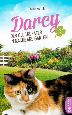 Schulz |  Darcy - Der Glückskater in Nachbars Garten | eBook | Sack Fachmedien