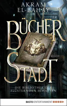El-Bahay |  Die Bibliothek der flüsternden Schatten - Bücherstadt | eBook | Sack Fachmedien