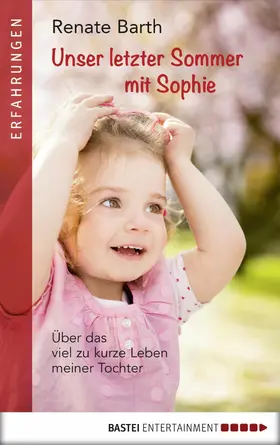 Barth |  Unser letzter Sommer mit Sophie | eBook | Sack Fachmedien