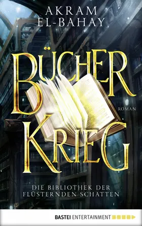 El-Bahay |  Die Bibliothek der flüsternden Schatten - Bücherkrieg | eBook | Sack Fachmedien