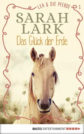 Lark |  Lea und die Pferde - Das Glück der Erde | eBook | Sack Fachmedien