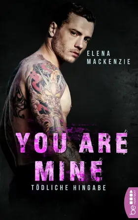 MacKenzie |  You are mine – Tödliche Hingabe | eBook | Sack Fachmedien