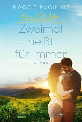 McGinnis |  Echo Lake - Zweimal heißt für immer | eBook | Sack Fachmedien