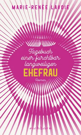 Lavoie |  Tagebuch einer furchtbar langweiligen Ehefrau | eBook | Sack Fachmedien