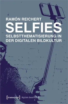 Reichert |  Selfies – Selbstthematisierung in der digitalen Bildkultur | eBook | Sack Fachmedien