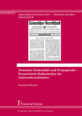 Werner |  Zwischen Neutralität und Propaganda - Französisch-Dolmetscher im Nationalsozialismus | Buch |  Sack Fachmedien