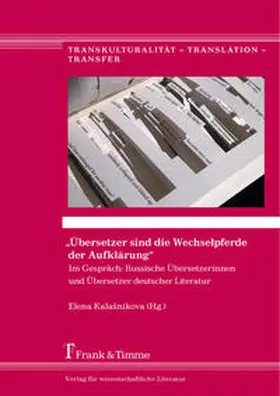 Kalašnikova |  "Übersetzer sind die Wechselpferde der Aufklärung" | Buch |  Sack Fachmedien