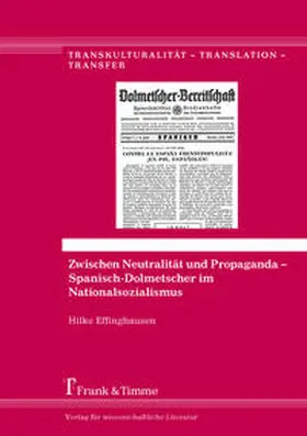 Effinghausen |  Zwischen Neutralität und Propaganda - Spanisch-Dolmetscher im Nationalsozialismus | Buch |  Sack Fachmedien
