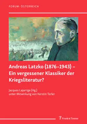 Lajarrige |  Andreas Latzko (1876-1943) - Ein vergessener Klassiker der Kriegsliteratur? / Andreas Latzko (1876-1943) - un classique de la littérature de guerre oublié ? | Buch |  Sack Fachmedien