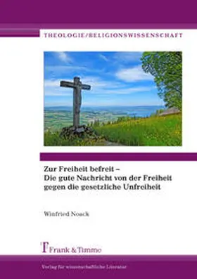 Noack |  Zur Freiheit befreit - Die gute Nachricht von der Freiheit gegen die gesetzliche Unfreiheit | Buch |  Sack Fachmedien