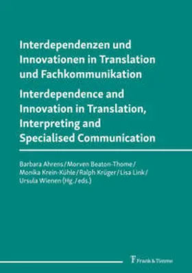 Ahrens / Beaton-Thome / Krein-Kühle |  Interdependenzen und Innovationen in Translation und Fachkommunikation / Interdependence and Innovation in Translation, Interpreting and Specialised Communication | Buch |  Sack Fachmedien