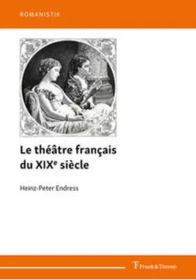 Endress |  Le théâtre français du XIXe siècle | Buch |  Sack Fachmedien