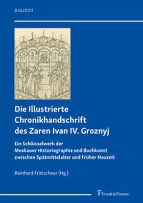 Frötschner |  Die Illustrierte Chronikhandschrift des Zaren Ivan IV. Groznyj | Buch |  Sack Fachmedien