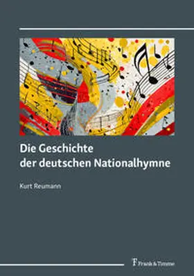 Reumann |  Die Geschichte der deutschen Nationalhymne | Buch |  Sack Fachmedien