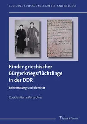 Maruschke |  Kinder griechischer Bürgerkriegsflüchtlinge in der DDR | Buch |  Sack Fachmedien