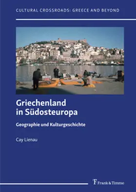 Lienau / Kahl |  Griechenland in Südosteuropa - Geographie und Kulturgeschichte | Buch |  Sack Fachmedien